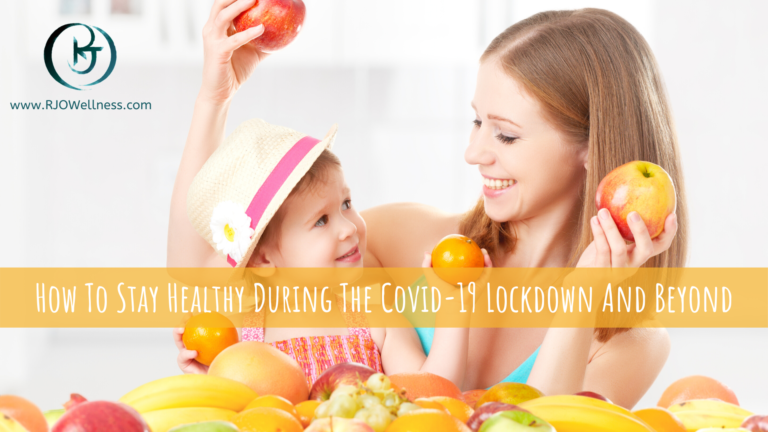 How To Stay Healthy During The Covid-19 Lockdown And Beyond