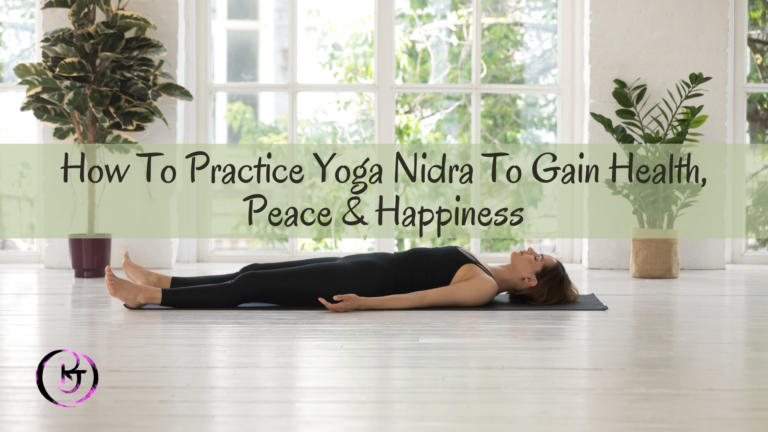 How To Practice Yoga Nidra To Gain Health, Peace & Happiness