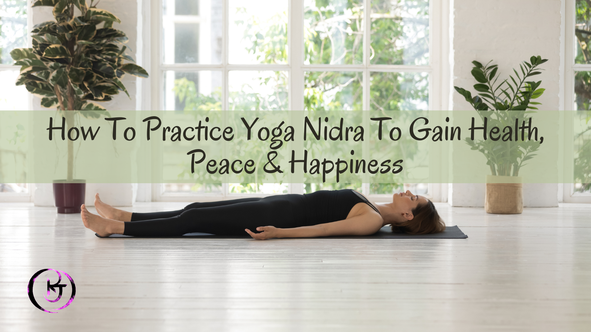 How To Practice Yoga Nidra To Gain Health Peace And Happiness 8919