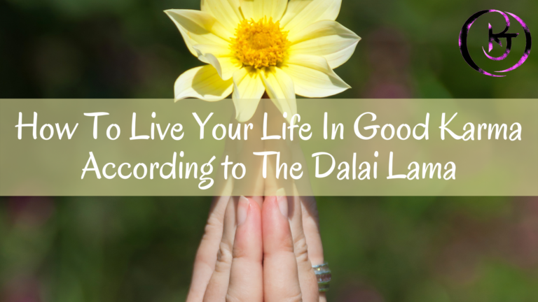 How To Live Your Life In Good Karma According To The Dalai Lama