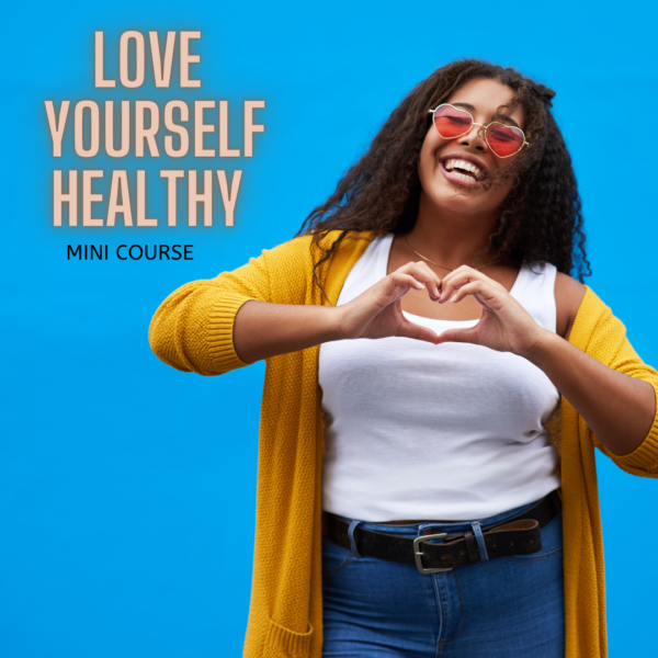 Love Yourself Healthy – Mini Course