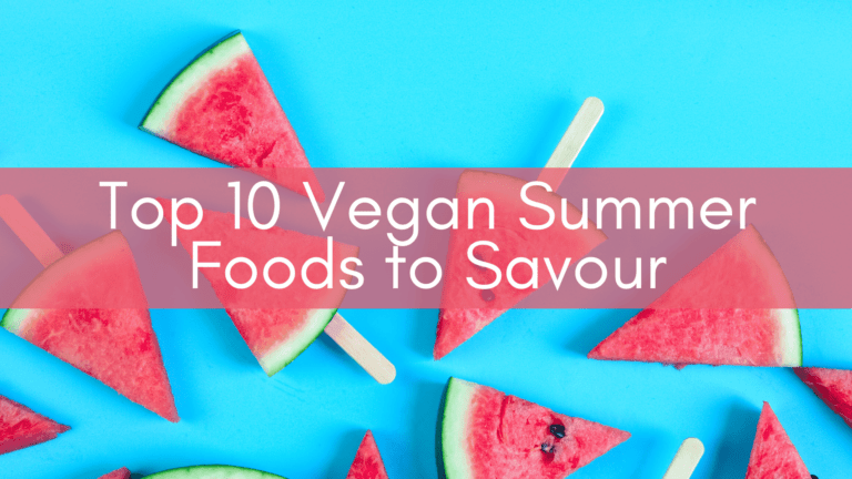Top 10 Vegan Summer Foods to Savour