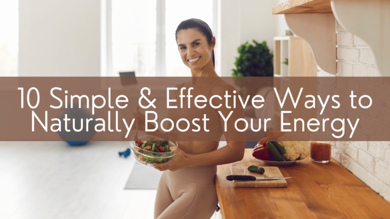 10 Simple & Effective Ways to Naturally Boost Your Energy